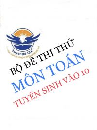 Bộ đề thi thử tuyển sinh vào 10 môn Toán