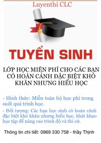 TUYỂN SINH - KHAI GIẢNG LỚP HỌC MIỄN PH&Iacute; CHO C&Aacute;C BẠN C&Oacute; HO&Agrave;N CẢNH ĐẶC BIỆT KH&Oacute; KHĂN NHƯNG HIẾU HỌC.